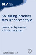 Socializing identities through speech style : learners of Japanese as a foreign language /