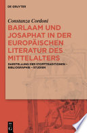Barlaam und Josaphat in der europäischen Literatur des Mittelalters : : Darstellung der Stofftraditionen – Bibliographie – Studien /