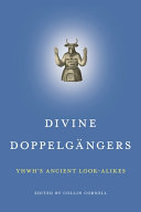 Divine doppelgangers : : YHWH's ancient look-alikes /