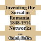Inventing the Social in Romania, 1848-1914 : Networks and Laboratories of Knowledge