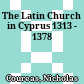 The Latin Church in Cyprus : 1313 - 1378