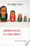 No Right Turn : : Conservative Politics in a Liberal America /