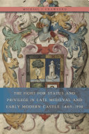 The Fight for Status and Privilege in Late Medieval and Early Modern Castile, 1465-1598 /