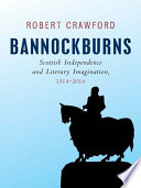 Bannockburns : : Scottish Independence and Literary Imagination, 1314-2014 /