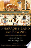 Pharaoh's land and beyond : ancient Egypt and its neighbors