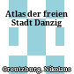 Atlas der freien Stadt Danzig