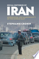 Social histories of Iran : modernism and marginality in the Middle East