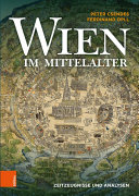 Wien im Mittelalter : Zeitzeugnisse und Analysen