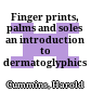 Finger prints, palms and soles : an introduction to dermatoglyphics