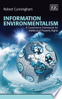 Information environmentalism : : a governance framework for intellectual property rights /