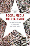 Social Media Entertainment : : The New Intersection of Hollywood and Silicon Valley /