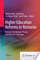 Higher Education Reforms in Romania : : Between the Bologna Process and National Challenges.