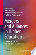 Mergers and Alliances in Higher Education : : International Practice and Emerging Opportunities.