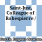 Saint-Just, Colleague of Robespierre /
