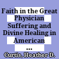 Faith in the Great Physician : Suffering and Divine Healing in American Culture, 1860–1900