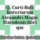 Q. Curti Rufi historiarum Alexandri Magni Macedonis libri qui supersunt