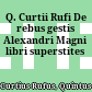 Q. Curtii Rufi De rebus gestis Alexandri Magni libri superstites