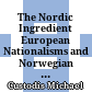 The Nordic Ingredient : European Nationalisms and Norwegian Music since 1905