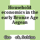 Household economics in the early Bronze Age Aegean