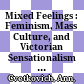 Mixed Feelings : : Feminism, Mass Culture, and Victorian Sensationalism / /