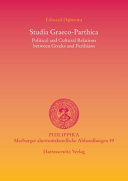 Studia Graeco-Parthica : political and cultural relations between Greeks and Parthians