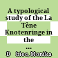 A typological study of the La Tène Knotenringe in the territory of the Boii