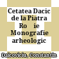 Cetatea Dacicǎ de la Piatra Roşie : Monografie arheologicǎ