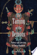 The taming of the demons : violence and liberation in Tibetan Buddhism