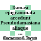 Damasi epigrammata : accedunt Pseudodamasiana aliaque ad Damasiana inlustranda idonea
