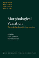 Morphological variation : : theoretical and empirical perspectives /