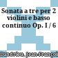 Sonata a tre per 2 violini e basso continuo : Op. I / 6