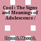 Cool : : The Signs and Meanings of Adolescence /