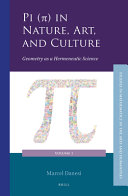 Pi (π) in nature, art, and culture : : geometry as a hermeneutic science /