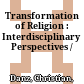 Transformation of Religion : : Interdisciplinary Perspectives /