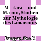 Mātaraḥ und Ma-mo, Studien zur Mythologie des Lamaismus