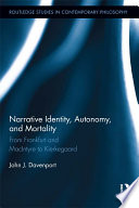 Narrative identity, autonomy, and mortality : from Frankfurt and MacIntyre to Kierkegaard /