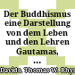 Der Buddhismus : eine Darstellung von dem Leben und den Lehren Gautamas, des Buddhas