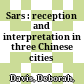 Sars : : reception and interpretation in three Chinese cities /