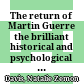 The return of Martin Guerre : the brilliant historical and psychological study of imposture in a sixteenth-century French village