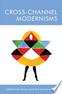 Cross-Channel Modernisms /