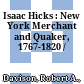 Isaac Hicks : : New York Merchant and Quaker, 1767-1820 /