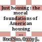 Just housing : : the moral foundations of American housing policy /