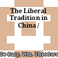 The Liberal Tradition in China /