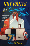 Hot pants and spandex suits : : gender representation in American superhero comics /