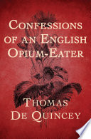 Confessions of an English opium-eater /