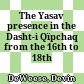 The Yasavī presence in the Dasht-i Qïpchaq from the 16th to 18th century