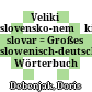 Veliki slovensko-nemški slovar : = Großes slowenisch-deutsches Wörterbuch
