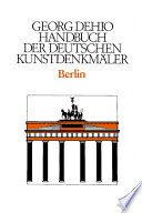 Dehio - Handbuch der deutschen Kunstdenkmäler. Dehio - Handbuch der deutschen Kunstdenkmäler / Berlin /