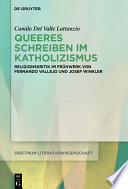 Queeres Schreiben im Katholizismus : : Religionskritik im Frühwerk von Fernando Vallejo und Josef Winkler /