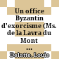 Un office Byzantin d'exorcisme : (Ms. de la Lavra du Mont Athos, Theta 20)